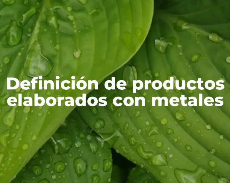 Definición de productos elaborados con metales