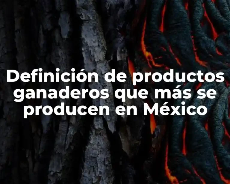 Definición de productos ganaderos que más se producen en México