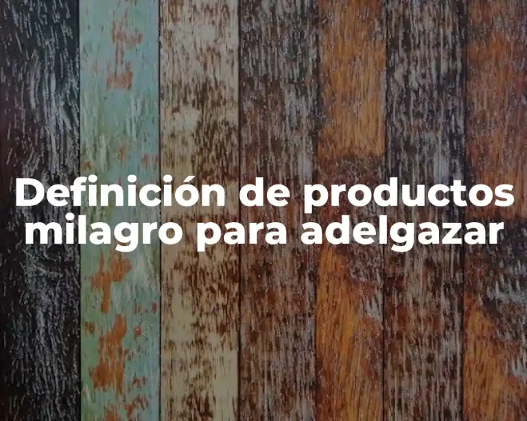 Definición de productos milagro para adelgazar