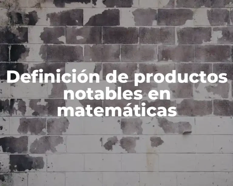 Definición de productos notables en matemáticas