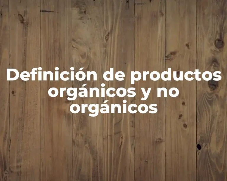 Definición de productos orgánicos y no orgánicos
