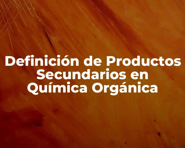Definición de Productos Secundarios en Química Orgánica