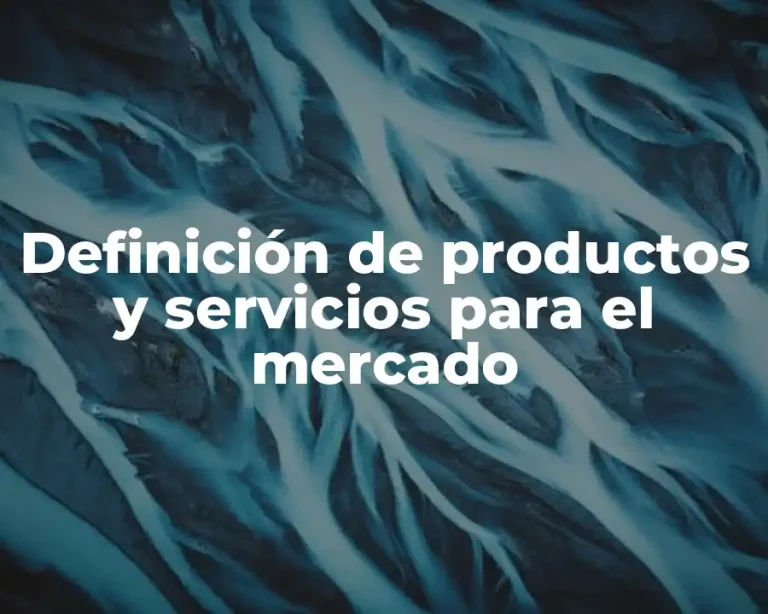 Definición de productos y servicios para el mercado
