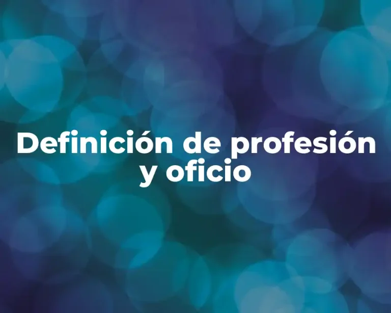 Definición de profesión y oficio