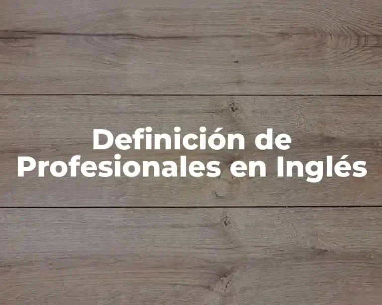 Definición de Profesionales en Inglés