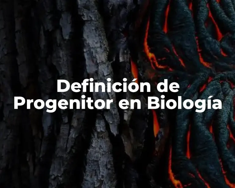 Definición de Progenitor en Biología