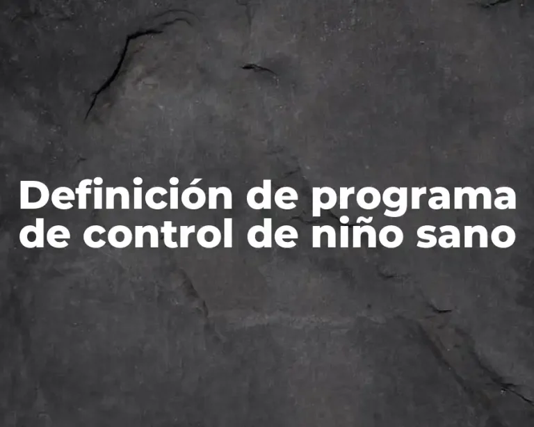 Definición de programa de control de niño sano