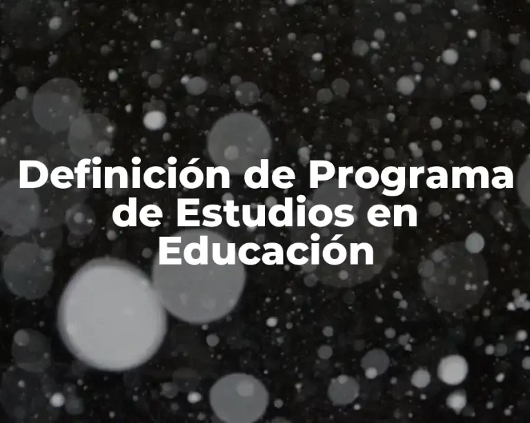 Definición de Programa de Estudios en Educación