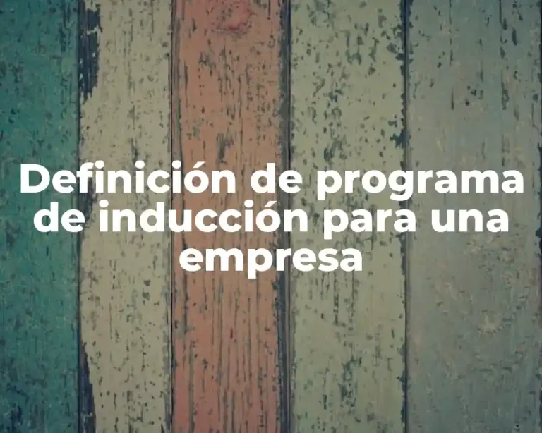 Definición de programa de inducción para una empresa