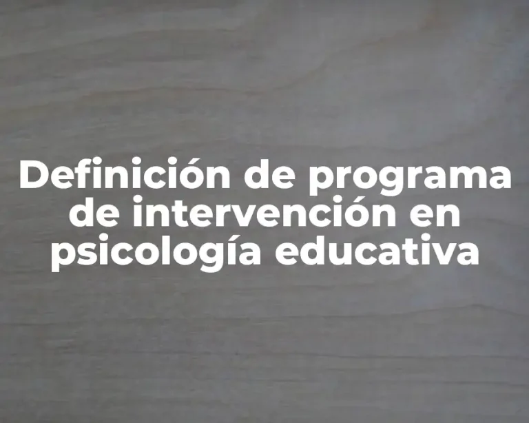 Definición de programa de intervención en psicología educativa