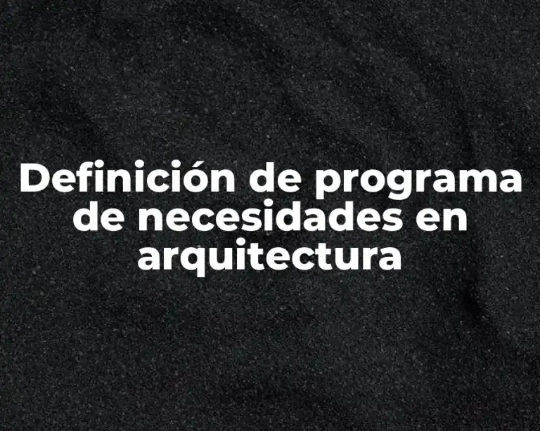 Definición de programa de necesidades en arquitectura