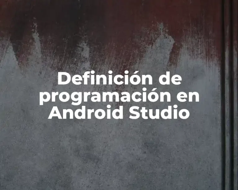 Definición de programación en Android Studio