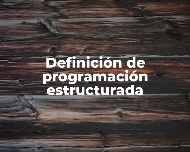 Definición de programación estructurada