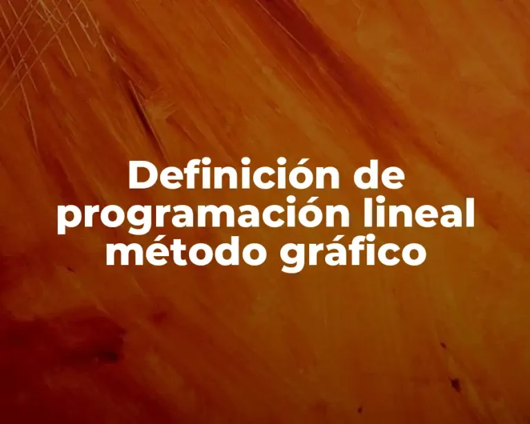 Definición de programación lineal método gráfico