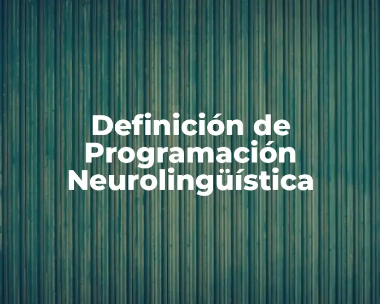 Definición de Programación Neurolingüística