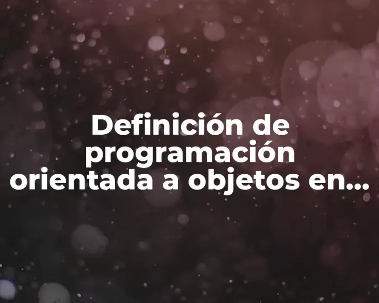 Definición de programación orientada a objetos en programación
