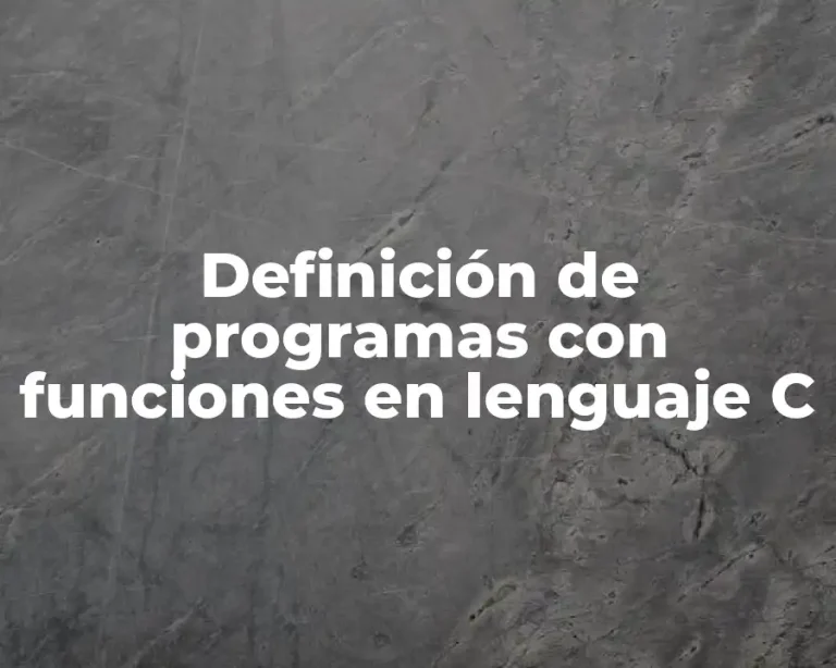 Definición de programas con funciones en lenguaje C
