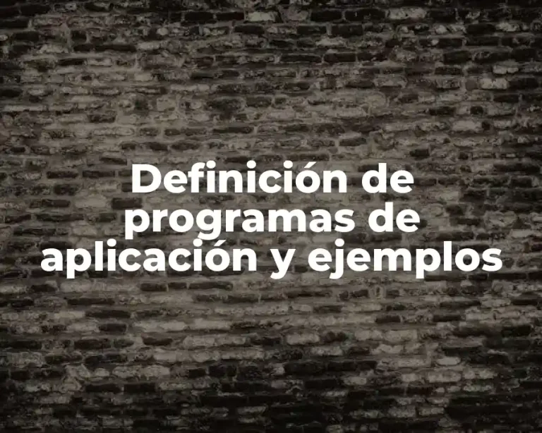 Definición de programas de aplicación y ejemplos