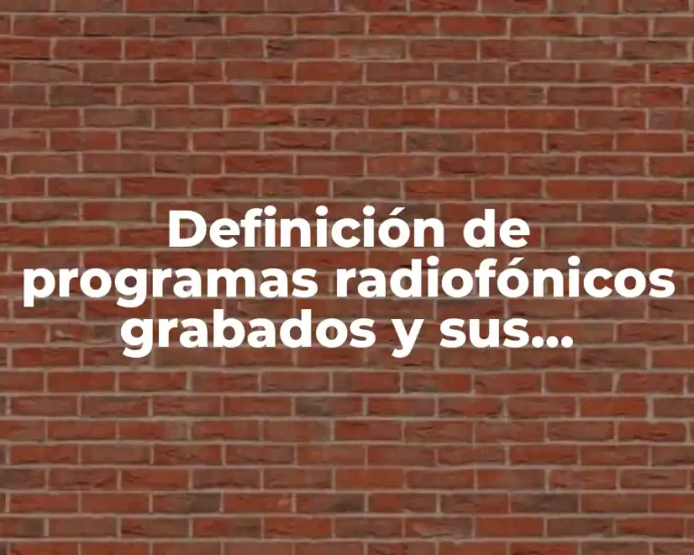 Definición de programas radiofónicos grabados y sus características