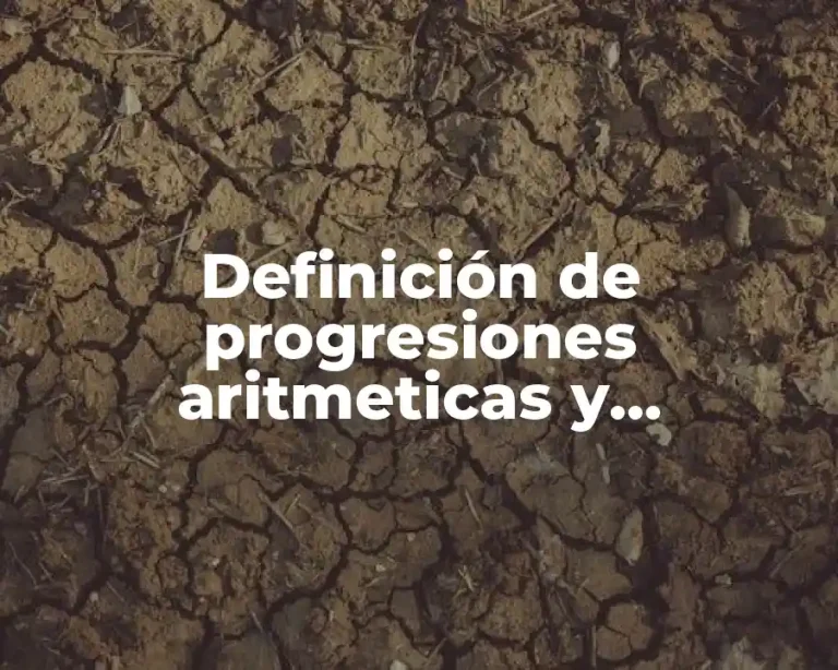 Definición de progresiones aritmeticas y geometricas en la vida diaria