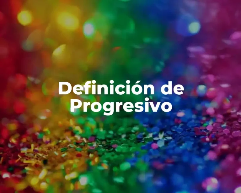 Definición de Progresivo