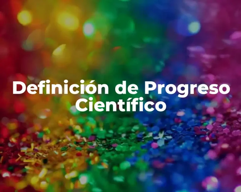 Definición de Progreso Científico