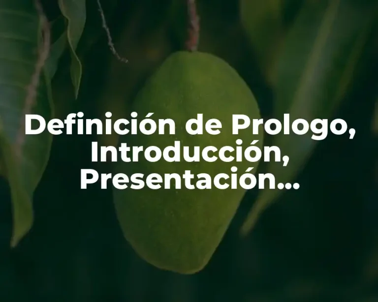 Definición de Prologo, Introducción, Presentación, Advertencia, Reseña