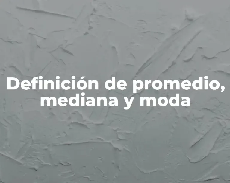 Definición de promedio, mediana y moda