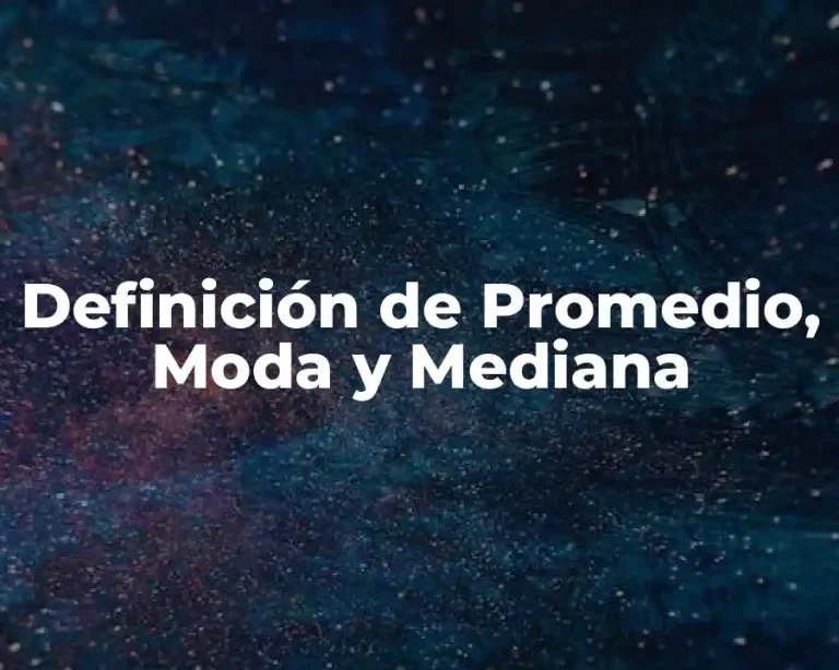 Definición de Promedio, Moda y Mediana