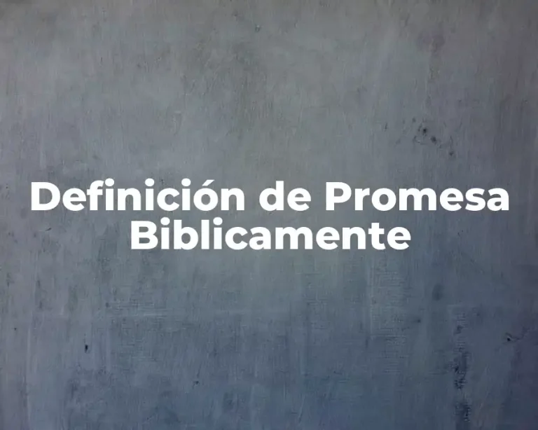 Definición de Promesa Biblicamente