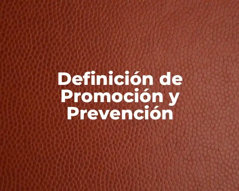 Definición de Promoción y Prevención