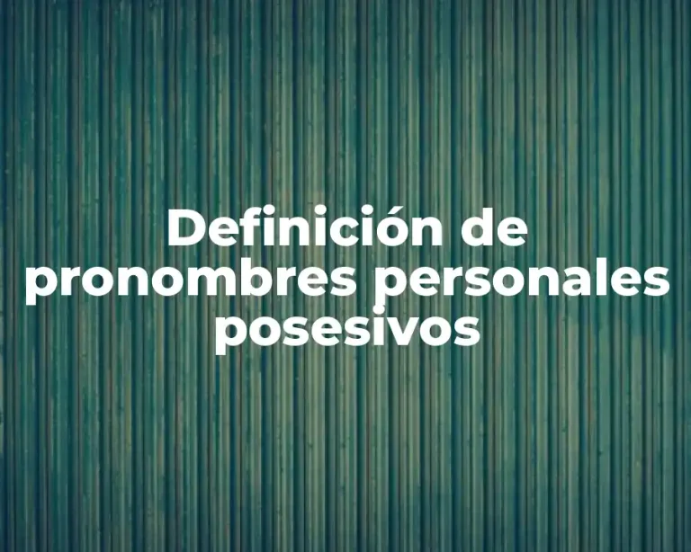 Definición de pronombres personales posesivos