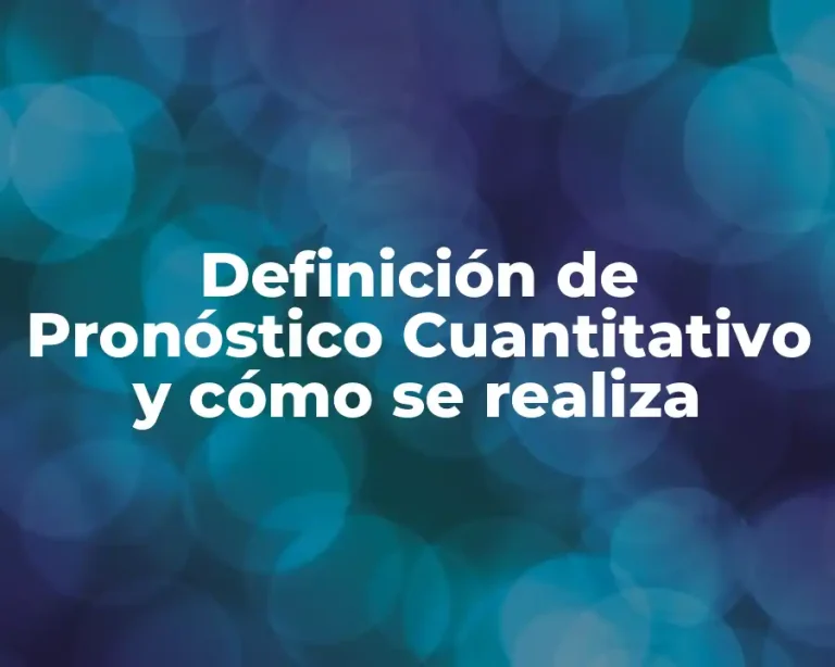 Definición de Pronóstico Cuantitativo y cómo se realiza