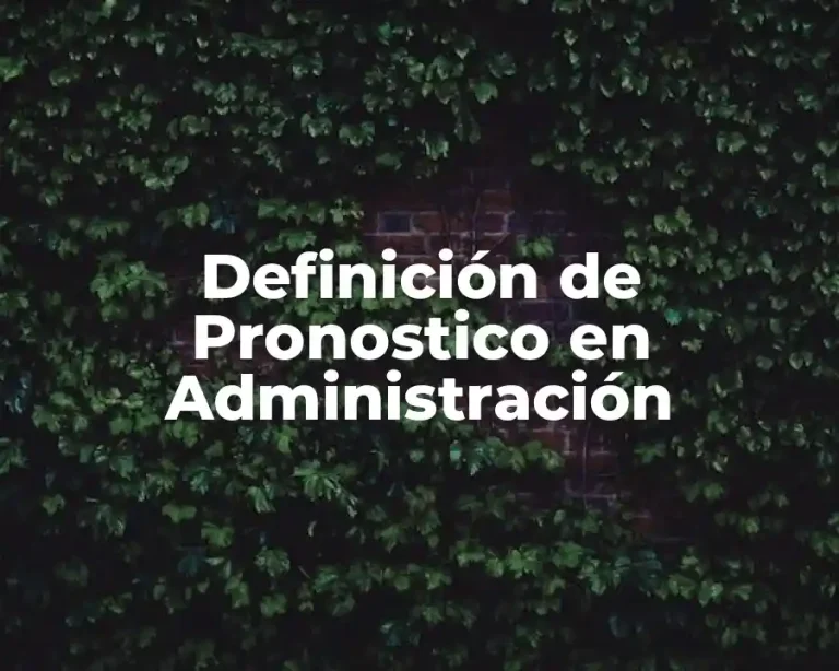 Definición de Pronostico en Administración