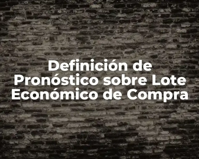 Definición de Pronóstico sobre Lote Económico de Compra