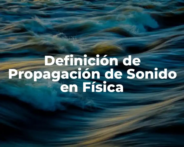 Definición de Propagación de Sonido en Física