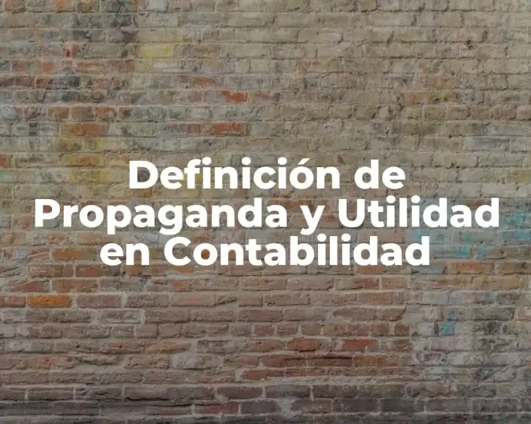 Definición de Propaganda y Utilidad en Contabilidad