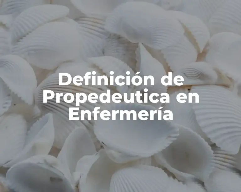 Definición de Propedeutica en Enfermería