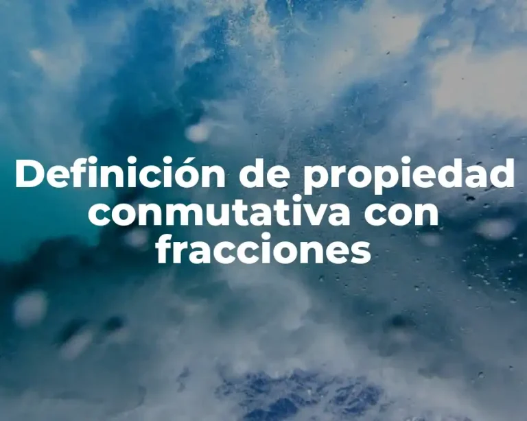 Definición de propiedad conmutativa con fracciones