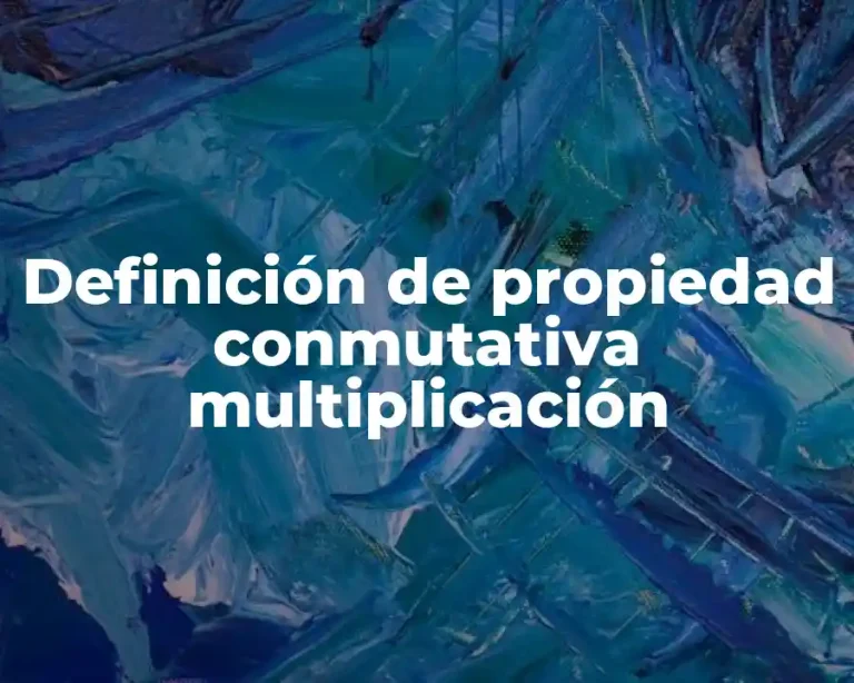 Definición de propiedad conmutativa multiplicación