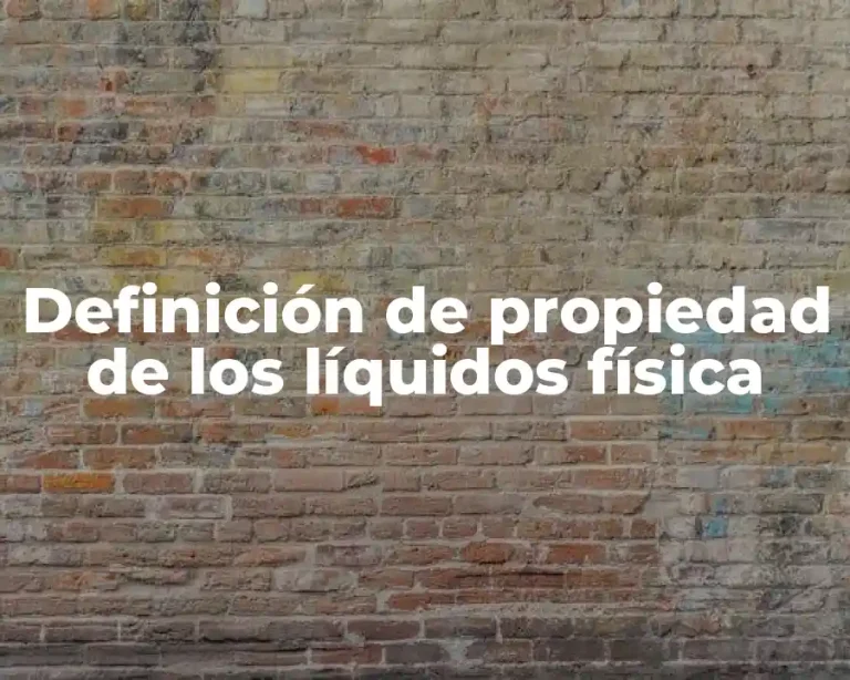 Definición de propiedad de los líquidos física