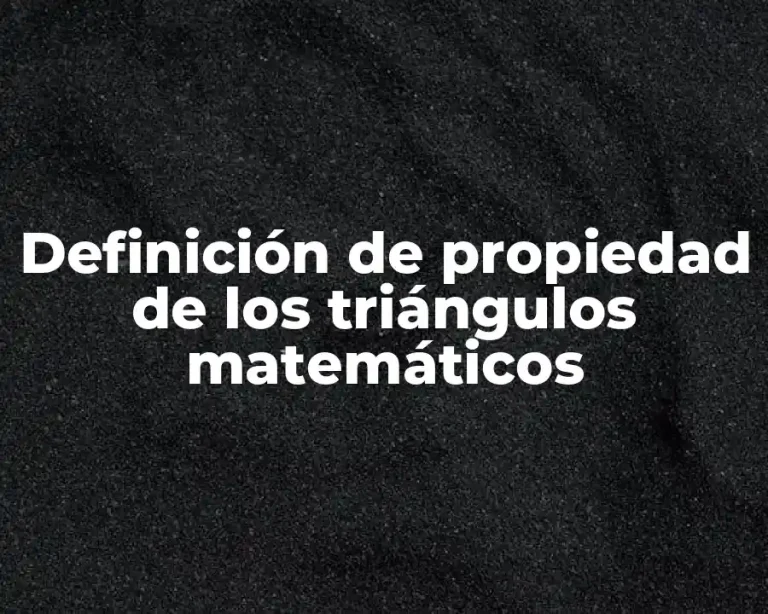 Definición de propiedad de los triángulos matemáticos