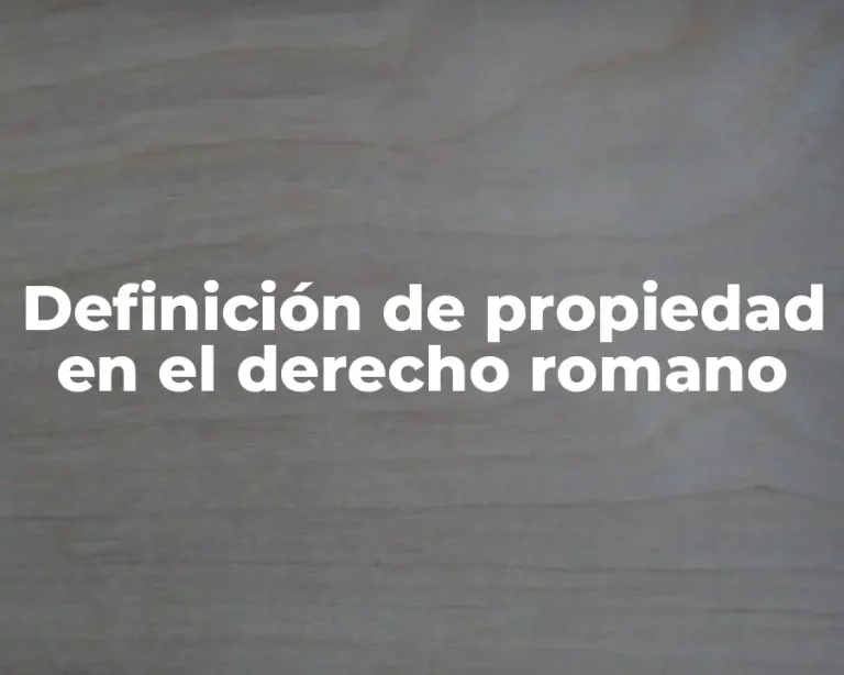 Definición de propiedad en el derecho romano