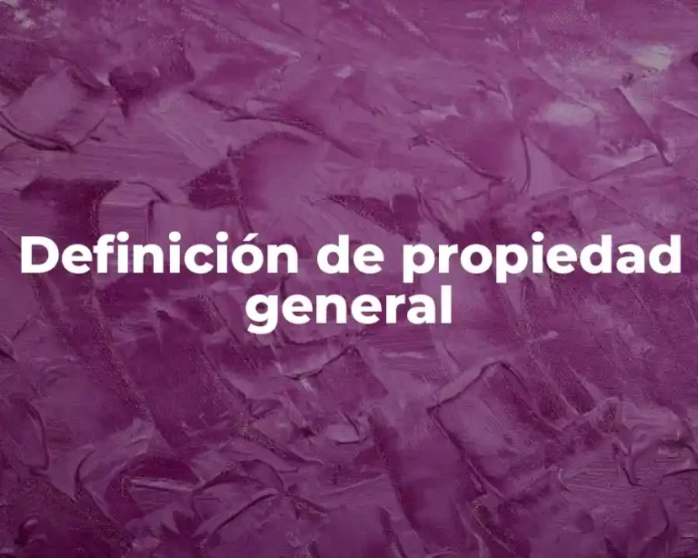Definición de propiedad general