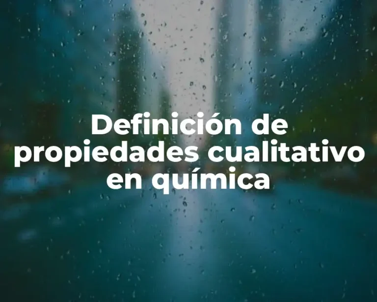 Definición de propiedades cualitativo en química