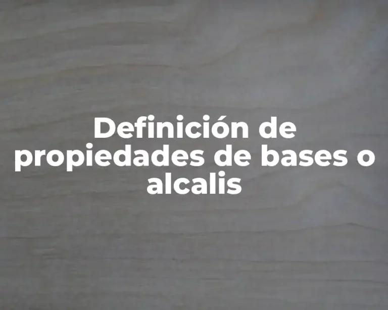 Definición de propiedades de bases o alcalis