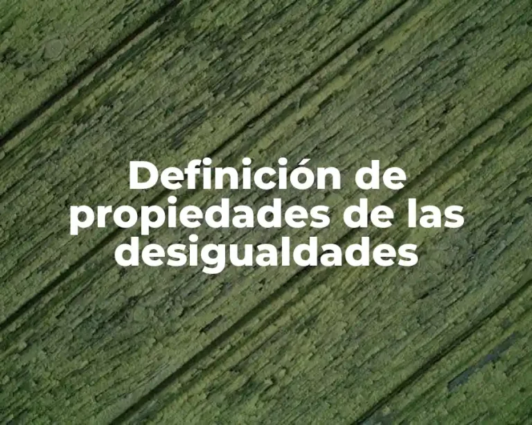 Definición de propiedades de las desigualdades