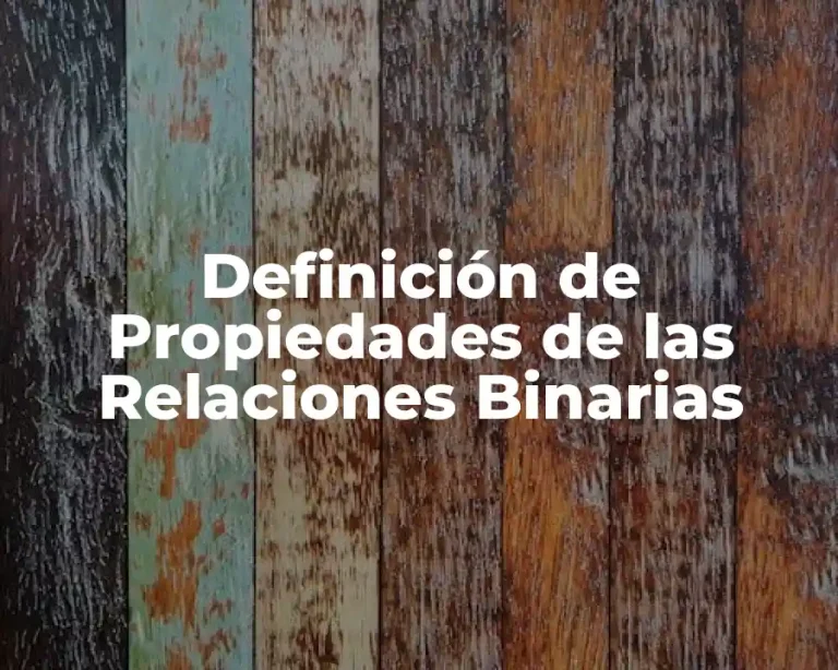 Definición de Propiedades de las Relaciones Binarias