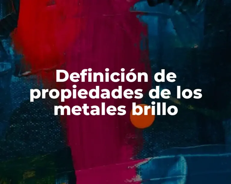 Definición de propiedades de los metales brillo