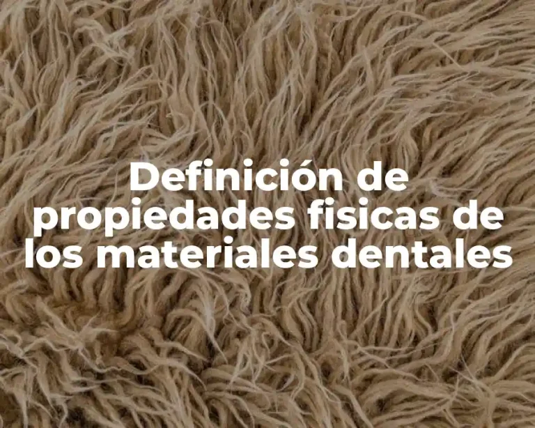 Definición de propiedades fisicas de los materiales dentales